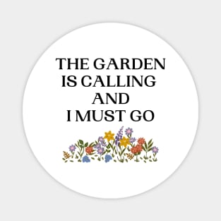 The Garden Is Calling And I Must Go Magnet